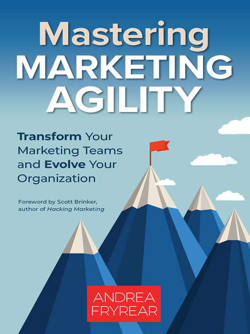 Title details for Mastering Marketing Agility by Andrea Fryrear - Available